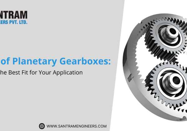 Types of Planetary Gearboxes: Choosing the Best Fit for Your Application