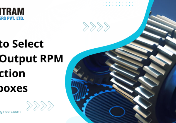 How to Select High Output RPM Reduction Gearboxes