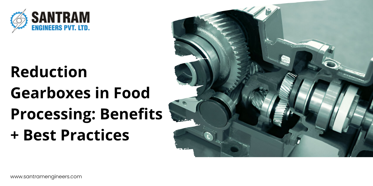 Reduction Gearboxes in Food Processing: Benefits + Best Practices