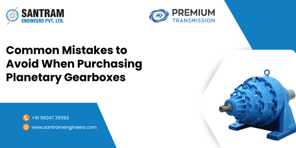 Common Mistakes to Avoid When Purchasing Planetary Gearboxes