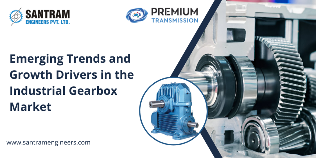Emerging Trends and Growth Drivers in the Industrial Gearbox Market