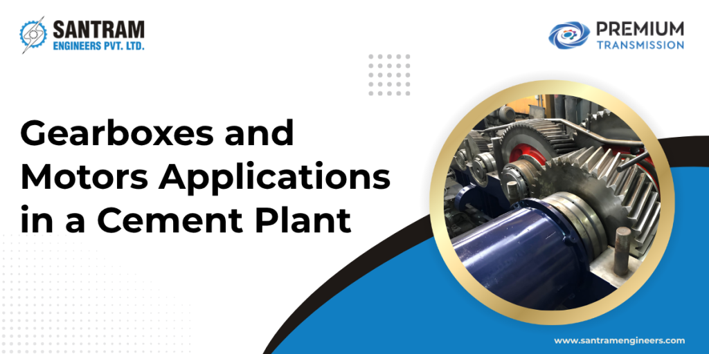 Gearboxes and Motors Applications in a Cement Plant