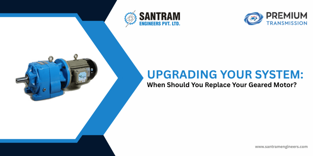 Upgrading Your System: When Should You Replace Your Geared Motor?