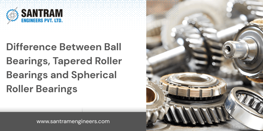 Difference Between Ball Bearings, Tapered Roller Bearings and Spherical Roller Bearings