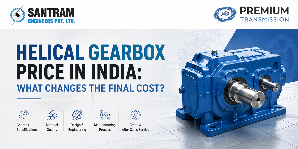 Helical Gearbox Price in India: What Changes the Final Cost?