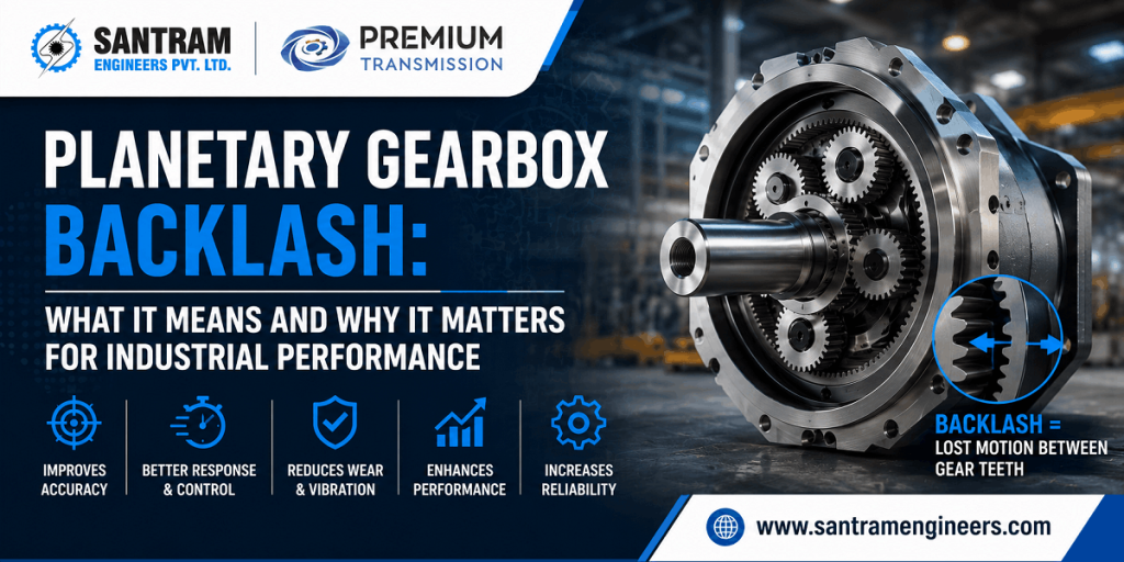 Planetary Gearbox Backlash: What It Means and Why It Matters for Industrial Performance